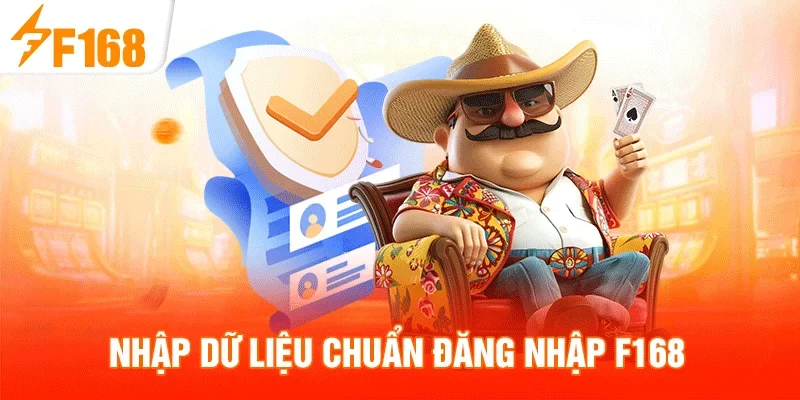 Nhập dữ liệu chuẩn đăng nhập F168 Nhập dữ liệu chuẩn đăng nhập F168
